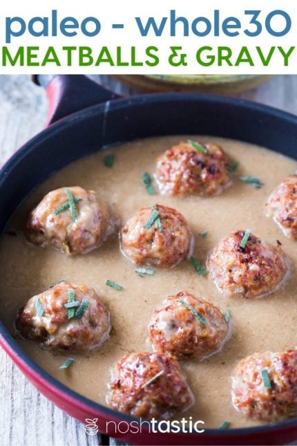 Delicious Paleo Meatballs with Gravy - Whole30 and Gluten Free too!