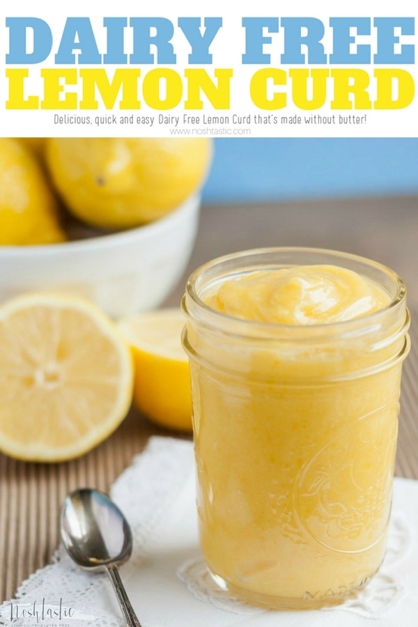 Dairy Free Lemon Curd, it's so good you won't even miss the butter and has a superb lemon flavor! | lactose free | non dairy lemon curd | another great gluten free recipe from noshtastic.com #lemoncurd #dairyfree #dairyfreelemoncurd #noshtastic